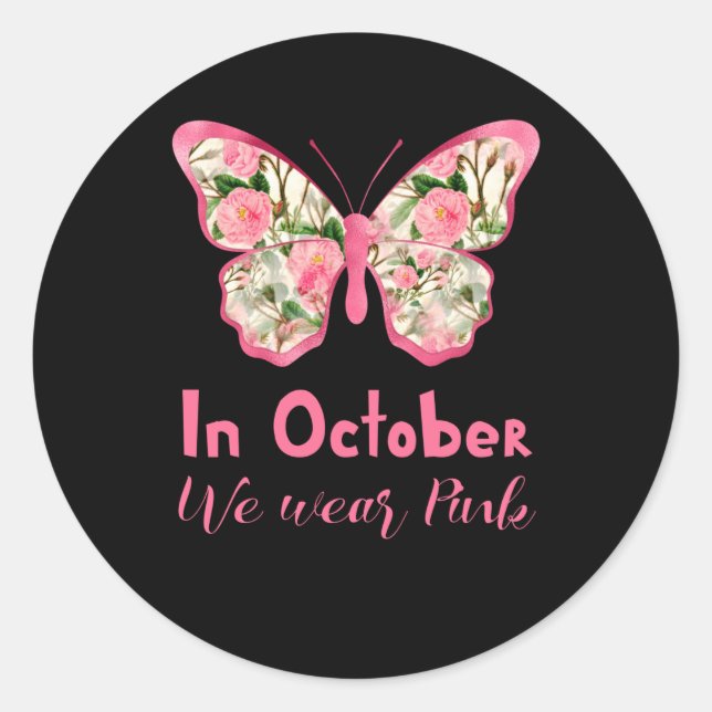 In October we wear Pink butterfly floral cute Classic Round Sticker (Front)