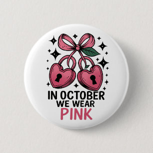 In october we wear pink Cancer awareness 6 Cm Round Badge
