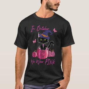In October We Wear Pink Cat Pumpkin And Witch Hat T-Shirt