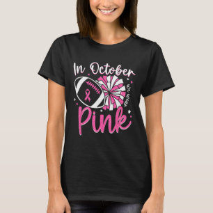 In October We Wear Pink Cheerleading Football Brea T-Shirt
