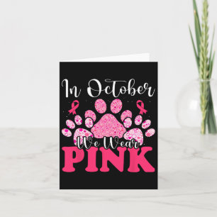 In October We Wear Pink Dog Cat Paw Breast Cancer  Card
