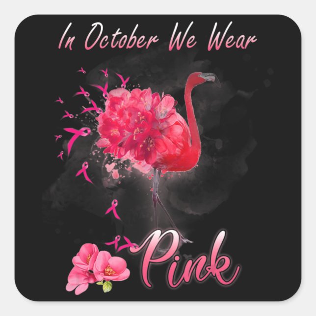 In October We Wear Pink Flamingo Breast Cancer Awa Square Sticker (Front)