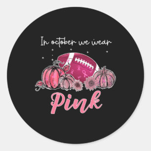 In October We Wear Pink Football Breast Cancer Awa Classic Round Sticker