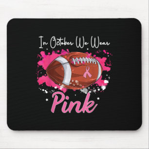 In October We Wear Pink Football Breast Cancer Awa Mouse Pad