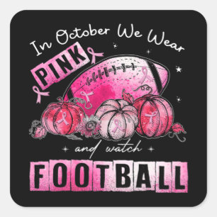In October We Wear Pink Football Breast Cancer Awa Square Sticker