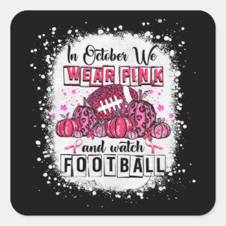 In October We Wear Pink Football Breast Cancer Awa Square Sticker