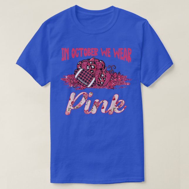 In October We Wear Pink Football Breast Cancer Awa T-Shirt (Design Front)