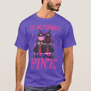 In October We Wear Pink Funny Witch Breast Cancer  T-Shirt