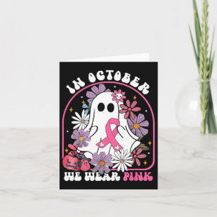In October We Wear Pink Ghost Floral Breast Cancer Card