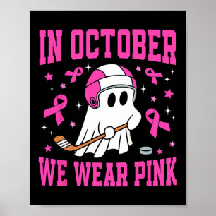 In October We Wear Pink Ghost Hockey Breast Cancer Poster