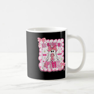 In October We Wear Pink Ghost Ribbon Breast Cancer Coffee Mug