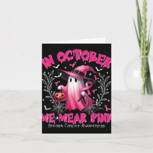 In October We Wear Pink Ghost Witch Breast Cancer  Card