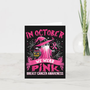 In October We Wear Pink Ghost Witch Breast Cancer Card