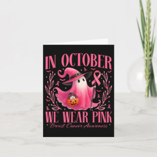 In October We Wear Pink Ghost Witch Breast Cancer  Card