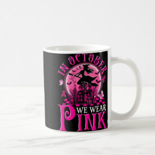 In October We Wear Pink Ghost Witch Breast Cancer  Coffee Mug