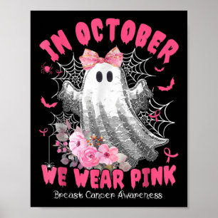 In October We Wear Pink Ghost Witch Breast Cancer Poster