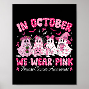 In October We Wear Pink Ghost Witch Breast Cancer Poster