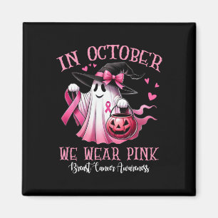 In October We Wear Pink Ghost Witch Halloween Brea Magnet