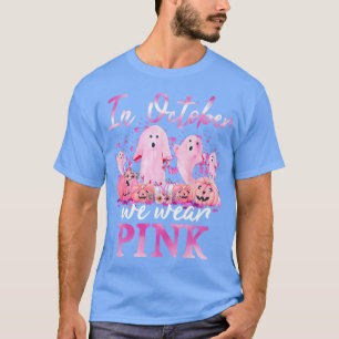 In October We Wear Pink Ghosts & Pumpkins For Brea T-Shirt