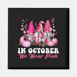 In October We Wear Pink Gnome Breast Cancer Awaren Magnet