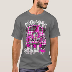 In October We Wear Pink Gnome Breast Cancer Awaren T-Shirt