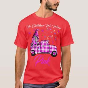 In October We Wear Pink Gnome Truck Breast Cancer T-Shirt