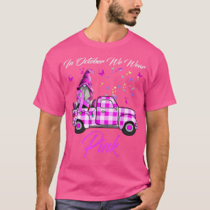 In October We Wear Pink Gnome Truck Breast Cancer T-Shirt