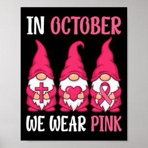 In October We Wear Pink Gnomes Breast Cancer Aware Poster