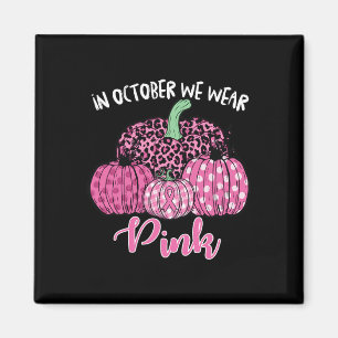 In October We Wear Pink Halloween Breast Cancer Aw Magnet