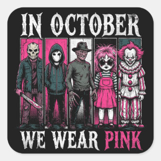 In October We Wear Pink Halloween Characters Square Sticker