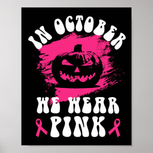 In October We Wear Pink Halloween Jackolantern Bre Poster