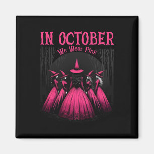In October We Wear Pink Halloween Witch Witchy Bre Magnet