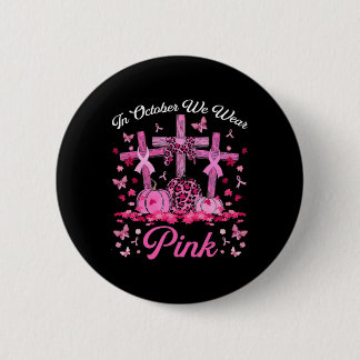 In October We Wear Pink Jesus Cross Breast Cancer  6 Cm Round Badge