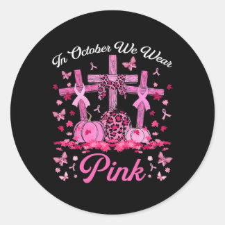 In October We Wear Pink Jesus Cross Breast Cancer  Classic Round Sticker