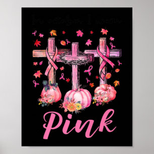 In October We Wear Pink Jesus Cross Breast Cancer Poster