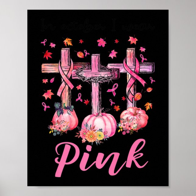 In October We Wear Pink Jesus Cross Breast Cancer  Poster (Front)