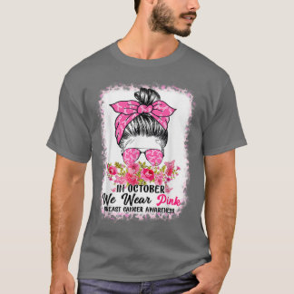In October We Wear Pink Messy Bun Breast Cancer Aw T-Shirt
