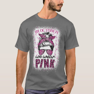 In October We Wear Pink Messy Bun Pink Leopard Bre T-Shirt