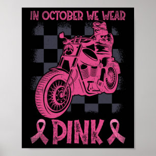 In October We Wear Pink Motorcycles Biker Breast C Poster