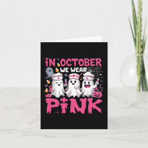 In October We Wear Pink Nurse Ghost Halloween Brea Card
