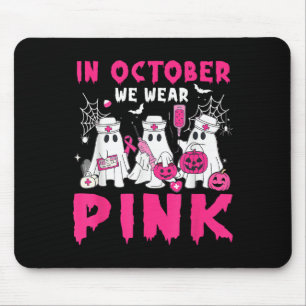 In October We Wear Pink Nurse Ghost Halloween Brea Mouse Pad