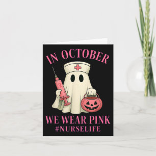 In October We Wear Pink Nurse Life Breast Cancer A Card