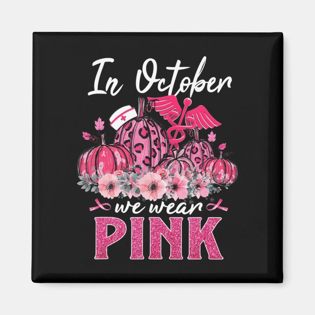 In October We Wear Pink Nurse Life Pumpkin Leopard Magnet (Front)