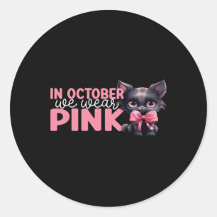 In October We Wear Pink October Breast Cancer Awar Classic Round Sticker