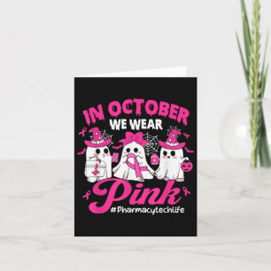 In October We Wear Pink Pharmacy Tech Life Breast Card