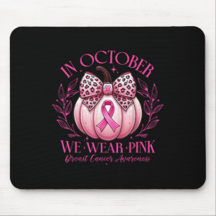 In October We Wear Pink Pumpkin Bow Breast Cancer Mouse Pad