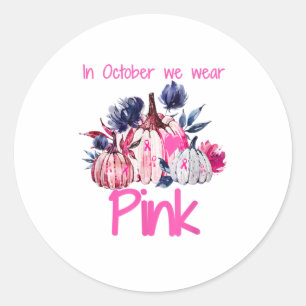 In October We Wear Pink Pumpkin Breast Cance Classic Round Sticker