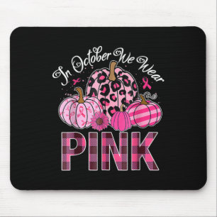 In October We Wear Pink Pumpkin Breast Cancer Awar Mouse Pad