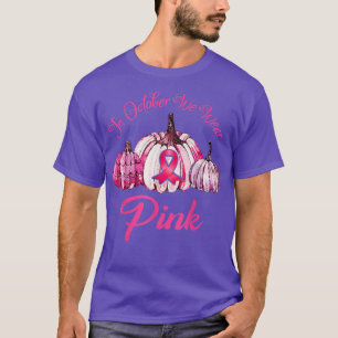 In October We Wear Pink Pumpkin Breast Cancer Awar T-Shirt