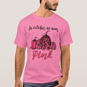 In October We Wear Pink Pumpkin Breast Cancer T-Shirt
